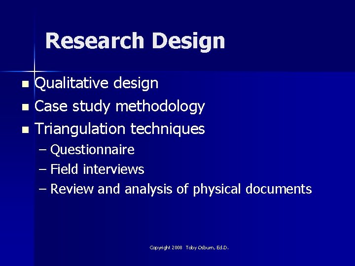 Research Design Qualitative design n Case study methodology n Triangulation techniques n – Questionnaire