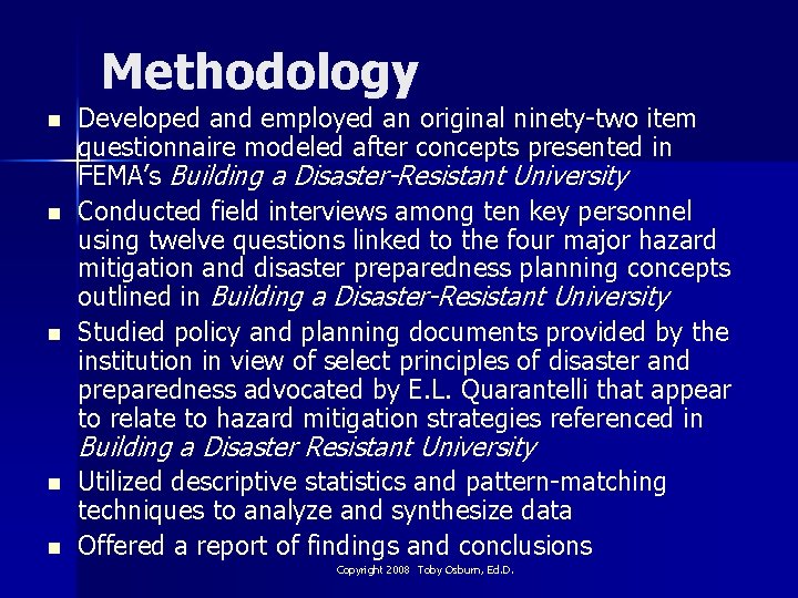 Methodology n n n Developed and employed an original ninety-two item questionnaire modeled after