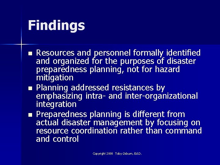 Findings n n n Resources and personnel formally identified and organized for the purposes