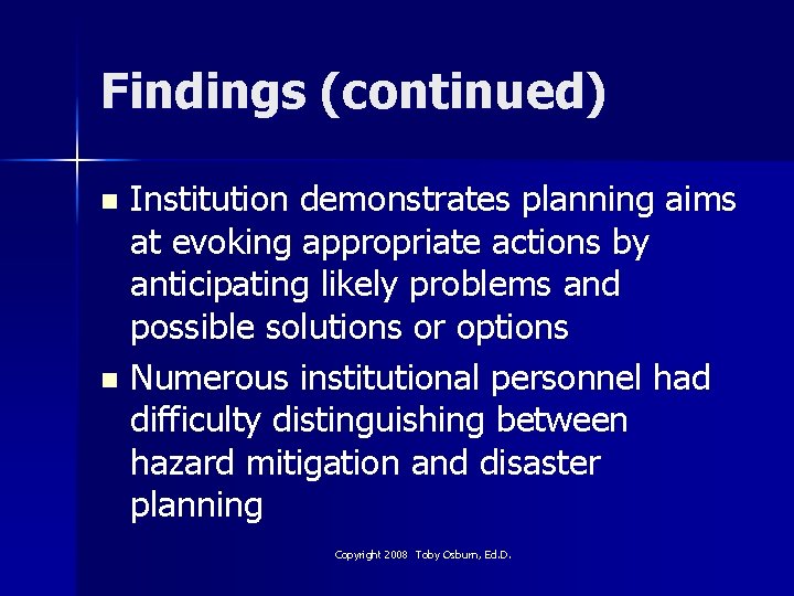 Findings (continued) Institution demonstrates planning aims at evoking appropriate actions by anticipating likely problems