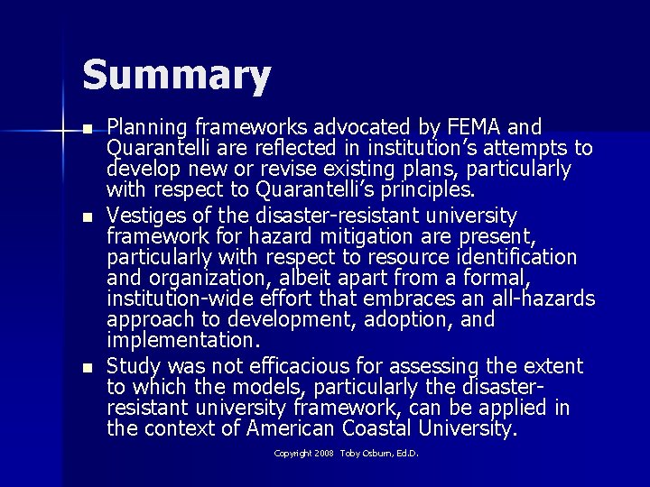 Summary n n n Planning frameworks advocated by FEMA and Quarantelli are reflected in