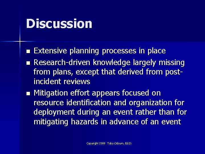 Discussion n Extensive planning processes in place Research-driven knowledge largely missing from plans, except