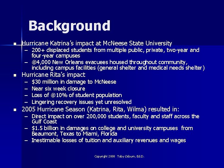 Background n Hurricane Katrina’s impact at Mc. Neese State University n Hurricane Rita’s impact