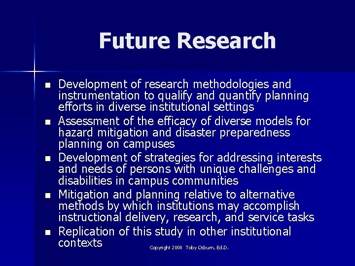 Future Research n n n Development of research methodologies and instrumentation to qualify and