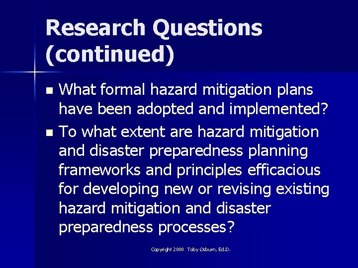 Research Questions (continued) What formal hazard mitigation plans have been adopted and implemented? n