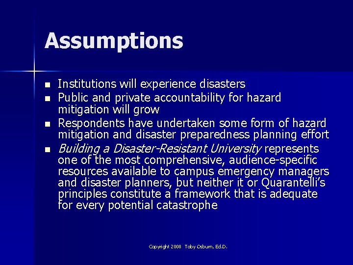 Assumptions n n Institutions will experience disasters Public and private accountability for hazard mitigation