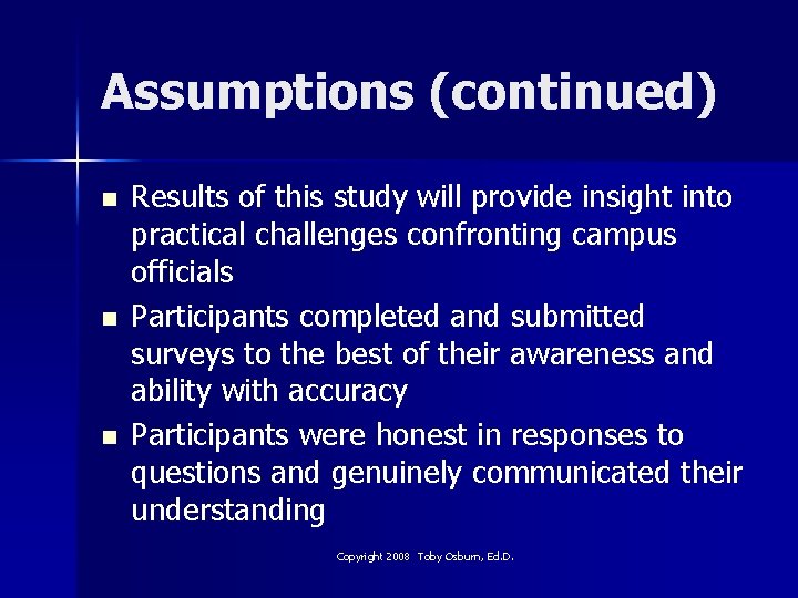 Assumptions (continued) n n n Results of this study will provide insight into practical