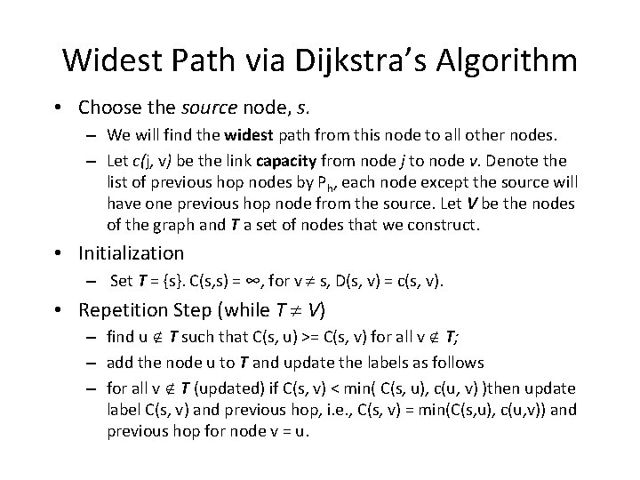 Widest Path via Dijkstra’s Algorithm • Choose the source node, s. – We will
