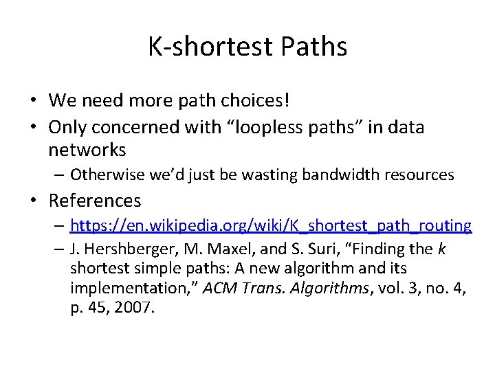 K-shortest Paths • We need more path choices! • Only concerned with “loopless paths”