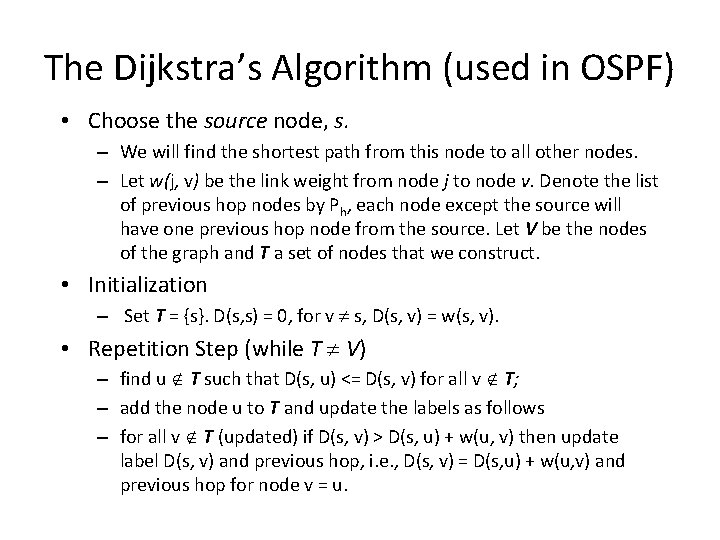 The Dijkstra’s Algorithm (used in OSPF) • Choose the source node, s. – We