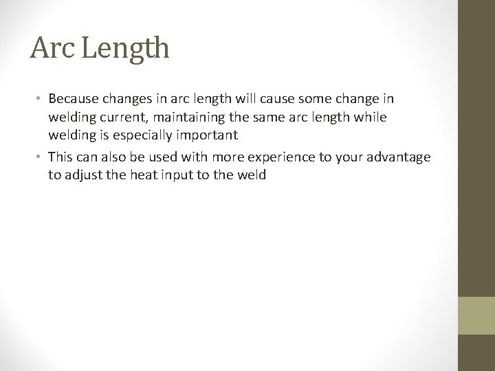 Arc Length • Because changes in arc length will cause some change in welding