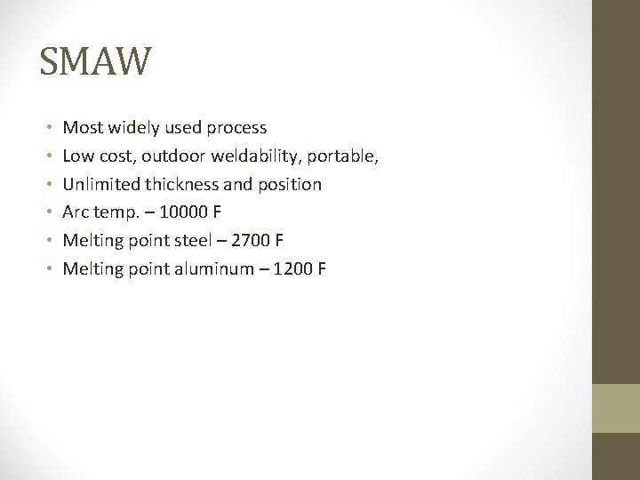 SMAW • • • Most widely used process Low cost, outdoor weldability, portable, Unlimited