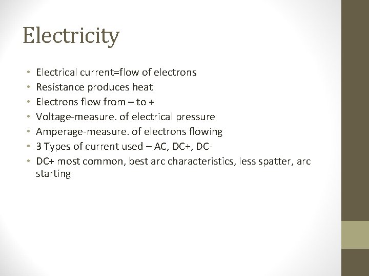 Electricity • • Electrical current=flow of electrons Resistance produces heat Electrons flow from –