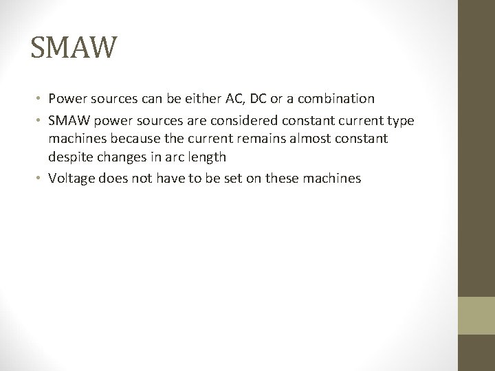 SMAW • Power sources can be either AC, DC or a combination • SMAW