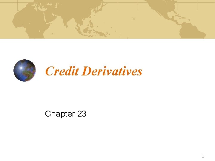 Credit Derivatives Chapter 23 1 