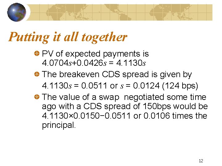 Putting it all together PV of expected payments is 4. 0704 s+0. 0426 s