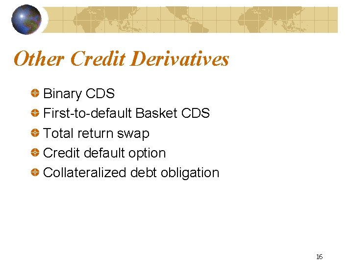 Other Credit Derivatives Binary CDS First-to-default Basket CDS Total return swap Credit default option