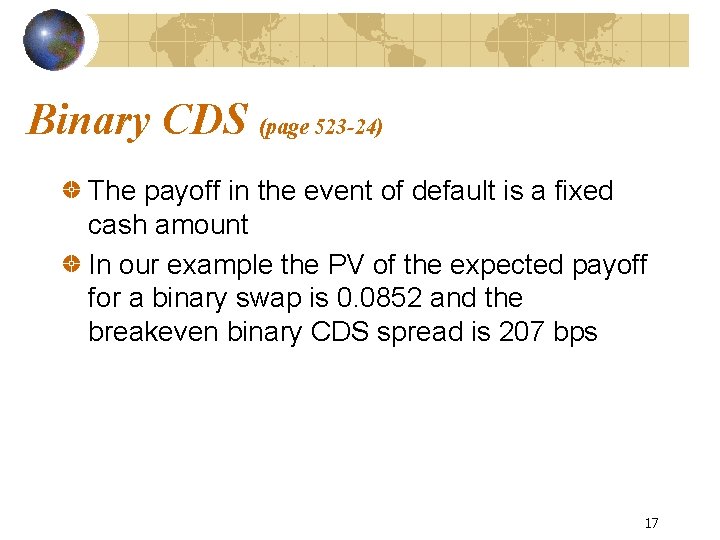Binary CDS (page 523 -24) The payoff in the event of default is a Binary CDS (page 523 -24) The payoff in the event of default is a