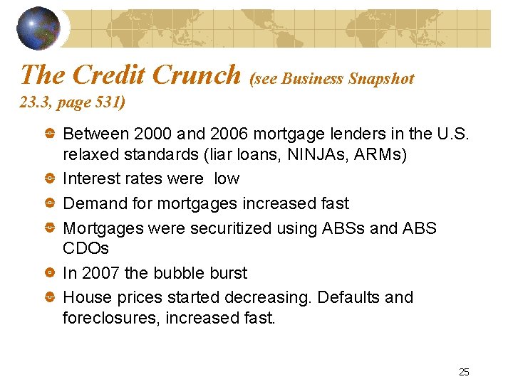 The Credit Crunch (see Business Snapshot 23. 3, page 531) Between 2000 and 2006