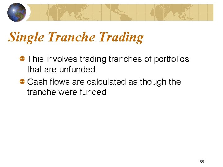 Single Tranche Trading This involves trading tranches of portfolios that are unfunded Cash flows