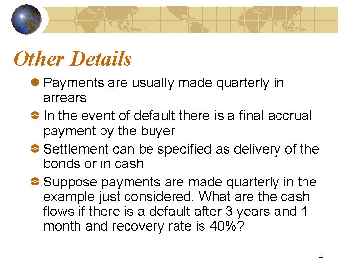Other Details Payments are usually made quarterly in arrears In the event of default