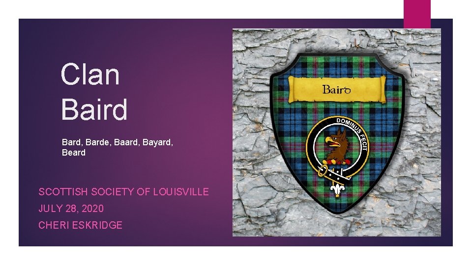 Clan Baird Bard, Barde, Baard, Bayard, Beard SCOTTISH SOCIETY OF LOUISVILLE JULY 28, 2020