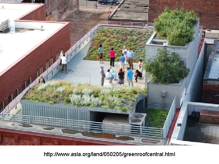 http: //www. asla. org/land/050205/greenroofcentral. html 