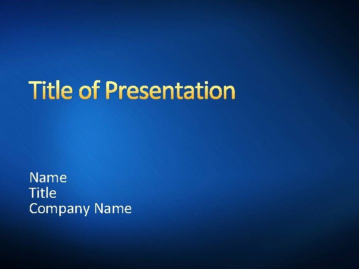 Title of Presentation Name Title Company Name 