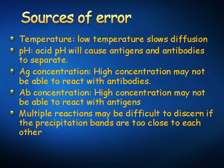 Sources of error Temperature: low temperature slows diffusion p. H: acid p. H will