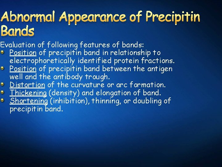 Abnormal Appearance of Precipitin Bands Evaluation of following features of bands: Position of precipitin