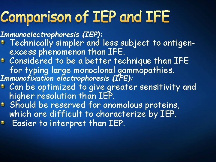 Comparison of IEP and IFE Immunoelectrophoresis (IEP): Technically simpler and less subject to antigenexcess