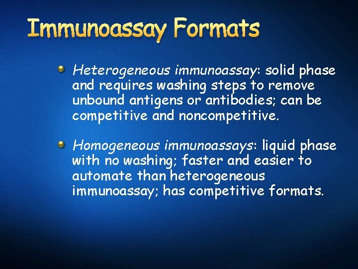 Immunoassay Formats Heterogeneous immunoassay: solid phase and requires washing steps to remove unbound antigens