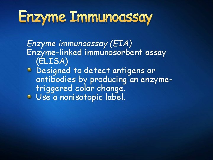 Enzyme Immunoassay Enzyme immunoassay (EIA) Enzyme-linked immunosorbent assay (ELISA) Designed to detect antigens or