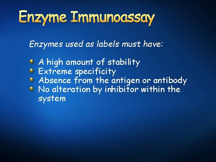 Enzyme Immunoassay Enzymes used as labels must have: A high amount of stability Extreme