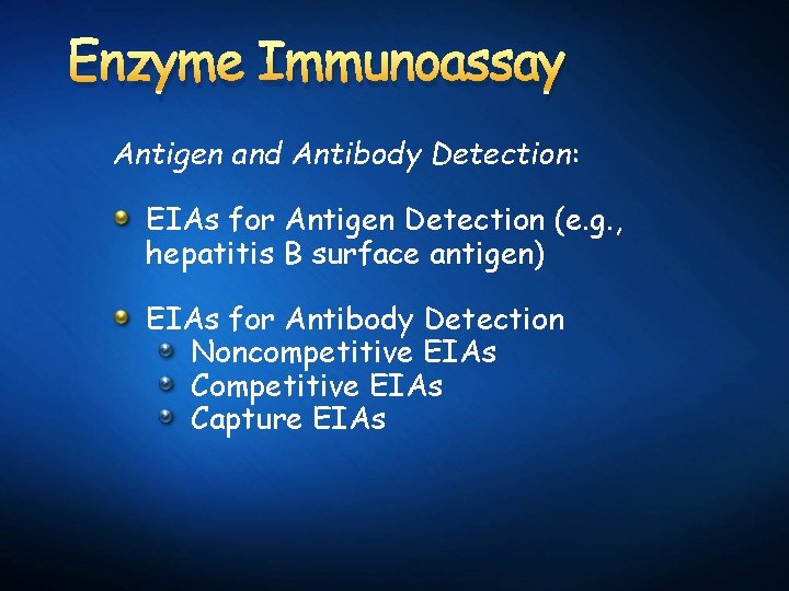 Enzyme Immunoassay Antigen and Antibody Detection: EIAs for Antigen Detection (e. g. , hepatitis