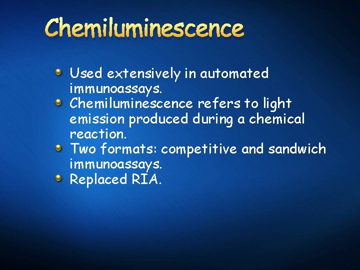 Chemiluminescence Used extensively in automated immunoassays. Chemiluminescence refers to light emission produced during a