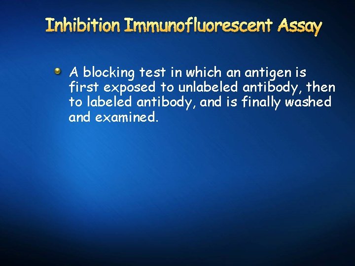 Inhibition Immunofluorescent Assay A blocking test in which an antigen is first exposed to