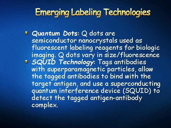 Emerging Labeling Technologies Quantum Dots: Q dots are semiconductor nanocrystals used as fluorescent labeling