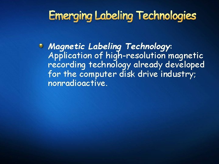 Emerging Labeling Technologies Magnetic Labeling Technology: Application of high-resolution magnetic recording technology already developed