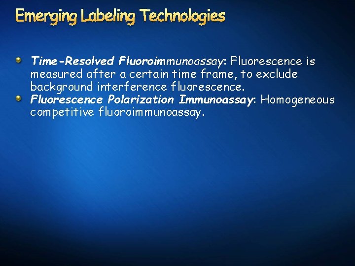 Emerging Labeling Technologies Time-Resolved Fluoroimmunoassay: Fluorescence is measured after a certain time frame, to