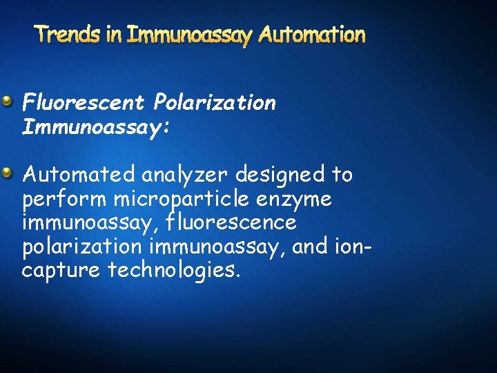 Trends in Immunoassay Automation Fluorescent Polarization Immunoassay: Automated analyzer designed to perform microparticle enzyme