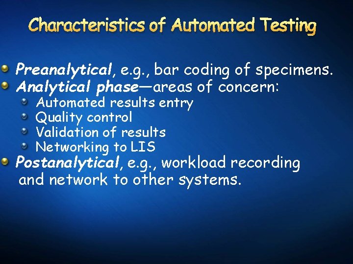 Characteristics of Automated Testing Preanalytical, e. g. , bar coding of specimens. Analytical phase—areas