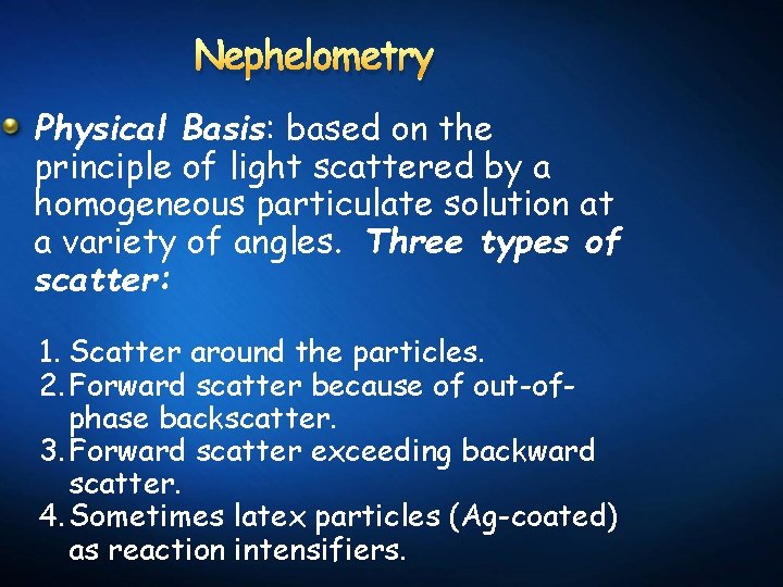 Nephelometry Physical Basis: based on the principle of light scattered by a homogeneous particulate