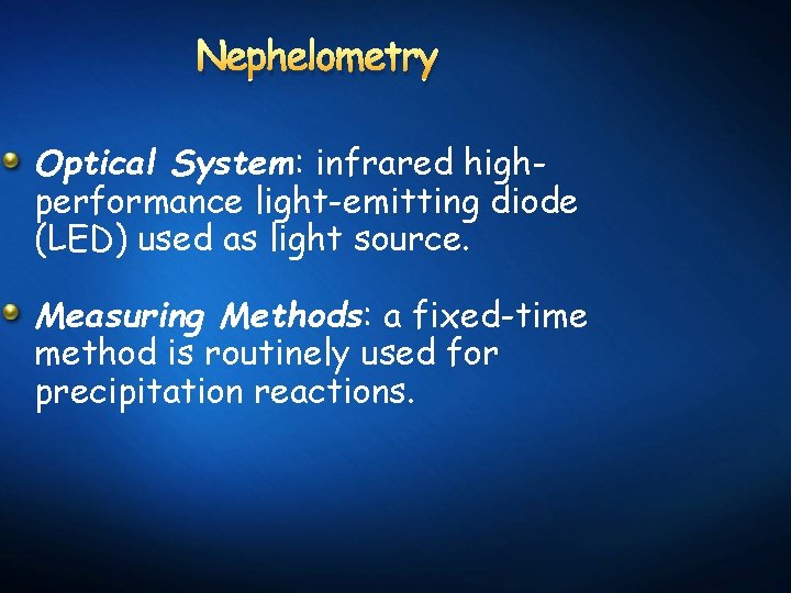 Nephelometry Optical System: infrared highperformance light-emitting diode (LED) used as light source. Measuring Methods: