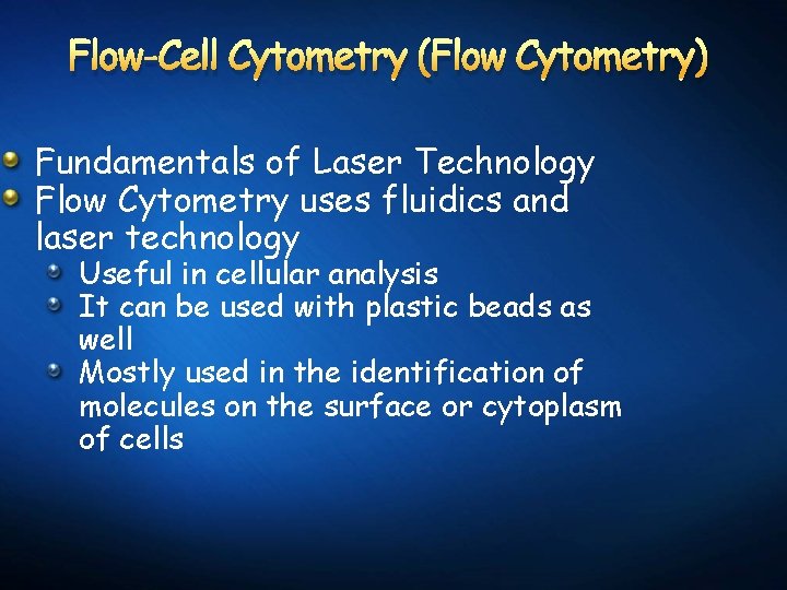 Flow-Cell Cytometry (Flow Cytometry) Fundamentals of Laser Technology Flow Cytometry uses fluidics and laser