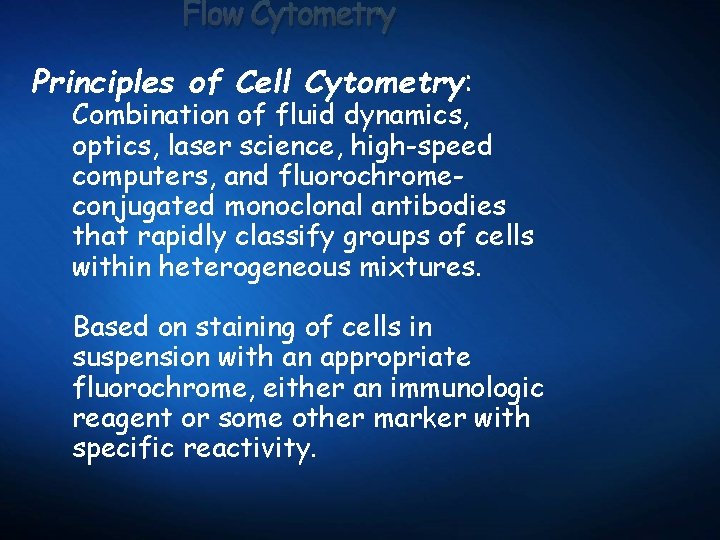 Flow Cytometry Principles of Cell Cytometry: Combination of fluid dynamics, optics, laser science, high-speed