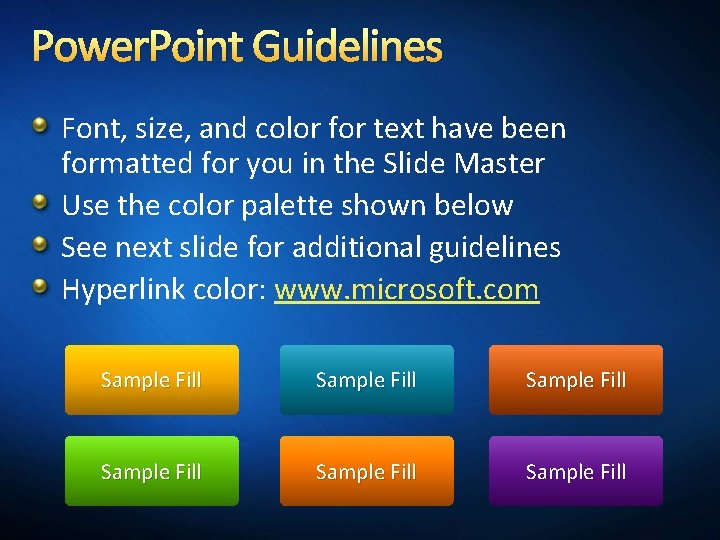 Power. Point Guidelines Font, size, and color for text have been formatted for you