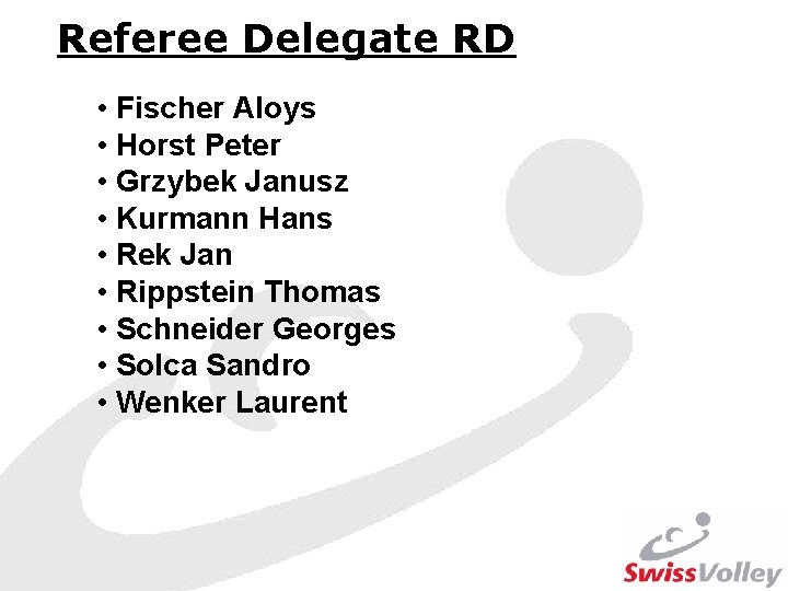 Referee Delegate RD • Fischer Aloys • Horst Peter • Grzybek Janusz • Kurmann