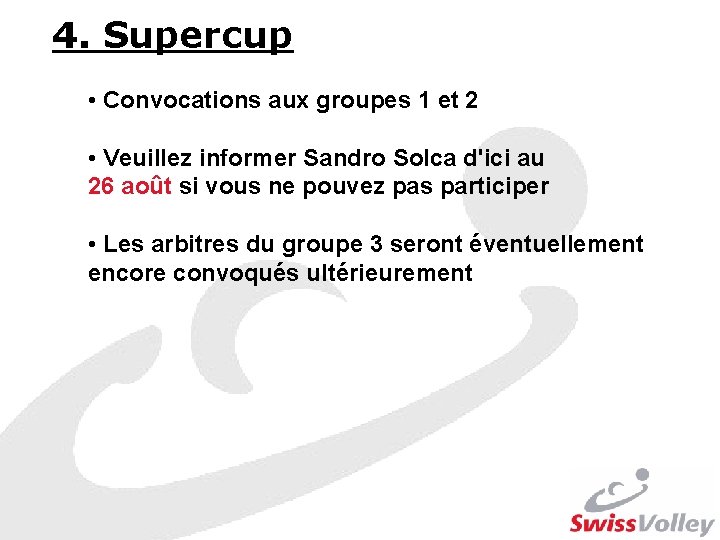 4. Supercup • Convocations aux groupes 1 et 2 • Veuillez informer Sandro Solca