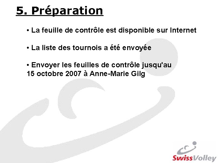 5. Préparation • La feuille de contrôle est disponible sur Internet • La liste